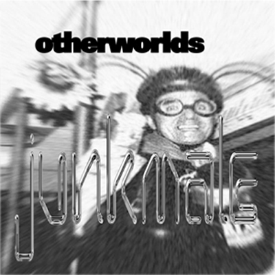 junkmale - "otherworlds"